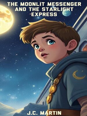 cover image of The Moonlit Messenger and the Starlight Express